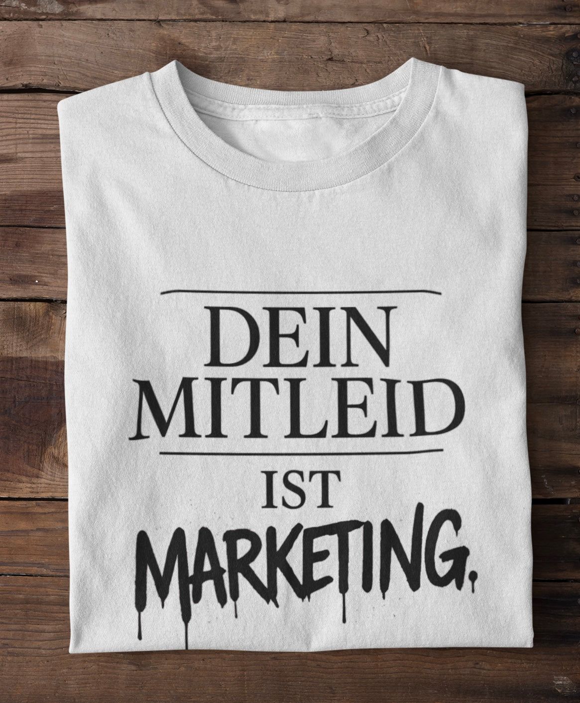 Dein Mitleid ist Marketing - Premium Shirt