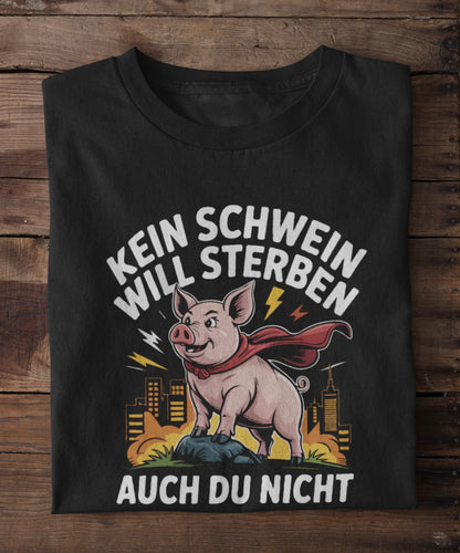 Kein Schwein will sterben - Premium Shirt